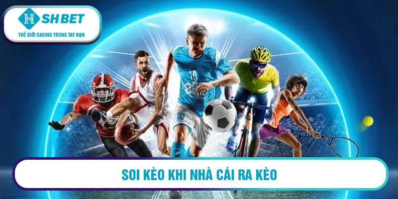 Soi kèo khi nhà cái ra kèo 